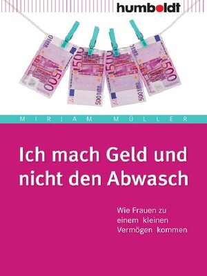 cover image of Ich mach Geld und nicht den Abwasch